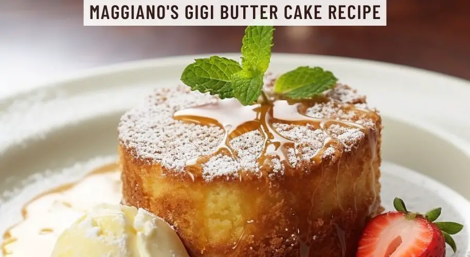 Maggiano's Gigi Butter Cake Recipe: Savor the Sweetness